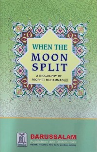 Image of When The Moon Split : A Biography of Prophet Muhammad