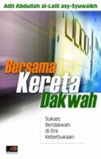 Image of Bersama Kereta Dakwah : sukses berdakwah di era keterbukaan