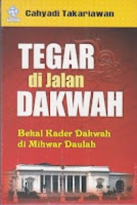 Image of Tegar dijalan dakwah: bekal kader dakwah di mihwar daulah