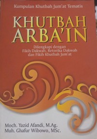 Image of Khutbah arba'in: dilengkapi dengan fikih dakwah, retorika dakwah, dan fikih khutbah jumat