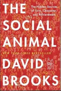Image of The Social Animal: The Hidden Source of Love, Character, and Achievement