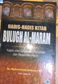 Image of Hadis-Hadis Kitab Bulug Al- Maram: Kajian atas Ketepatan Penulisan dan Kesahihan Hadis