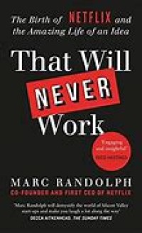 Image of That will never work : the birth of netflix and the amazing life of an idea