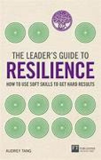 Image of The leader's guide to resilience: how to use soft skills to get hard result