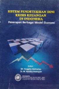 Image of Sistem Pendeteksian Dini Krisis Keuangan di Indonesia : Penerapan Berbagai Model Ekonomi