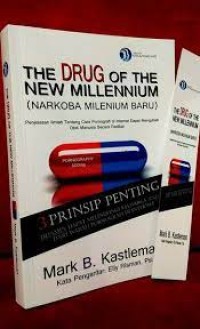 Image of The Drug Of The New Millennium (Narkoba Milenium Baru): Penjelasan ilmiah tentang cara pornografi di internet dapat mengubah otak manusia secara radikal