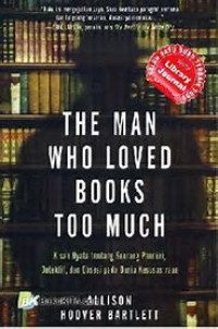 Image of The man who loved books too much: kisah nyata tentang seorang pencuri, detektif dan obsesi pada kesusastraan